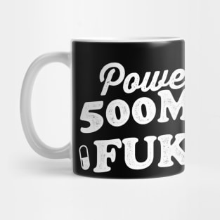 Powered By 500 mgs Of Fukitol Mug